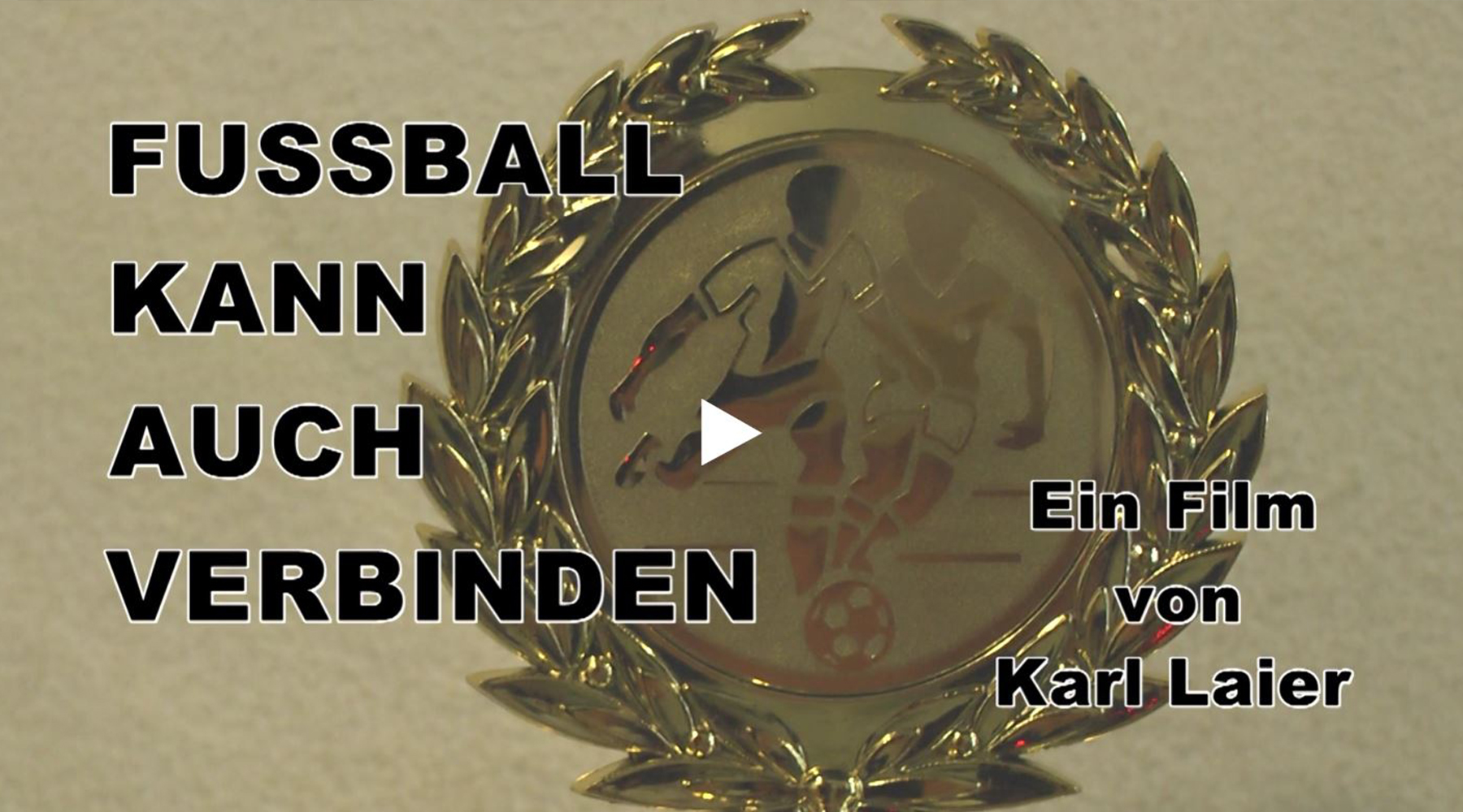 A1 – Karl Leier – Fussball kann auch verbinden